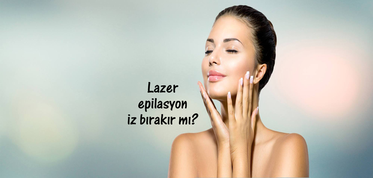 Lazer Epilasyon İz Bırakır Mı?